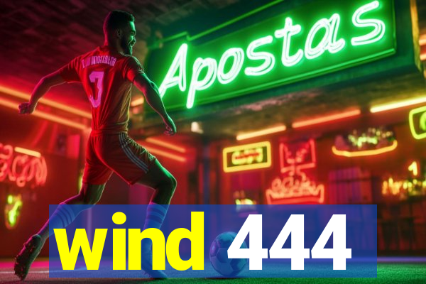 wind 444